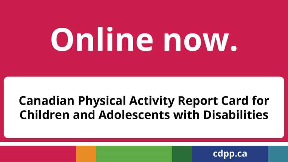 Canadian Physical Activity Report Card for Children and Adolescents with Disabilities is out!